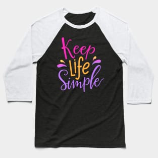 KEep Life Simpler Simple Baseball T-Shirt